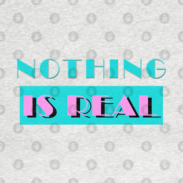 Nothing Is Real - Nihilist 80s Parody Logo Design by DankFutura